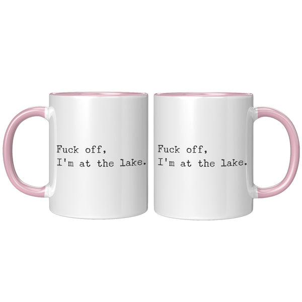 Fuck Off I'm At the Lake Mug Coffee Cup Funny Lakehouse Mug Lake House Decor Lake House Accessories Gift for Lake Lovers