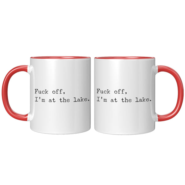 Fuck Off I'm At the Lake Mug Coffee Cup Funny Lakehouse Mug Lake House Decor Lake House Accessories Gift for Lake Lovers