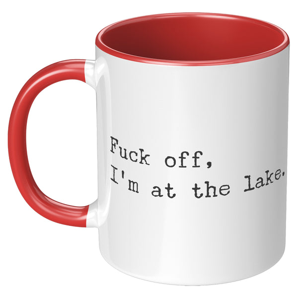 Fuck Off I'm At the Lake Mug Coffee Cup Funny Lakehouse Mug Lake House Decor Lake House Accessories Gift for Lake Lovers