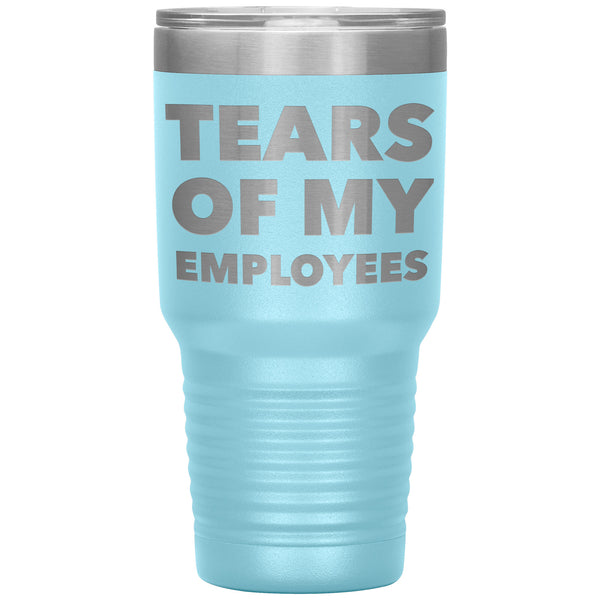 Funny Boss Gifts for the Boss Tears of My Employees Tumbler Small Business Owner Metal Mug Insulated Hot Cold Travel Cup 30oz BPA Free