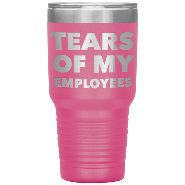 Funny Boss Gifts for the Boss Tears of My Employees Tumbler Small Business Owner Metal Mug Insulated Hot Cold Travel Cup 30oz BPA Free
