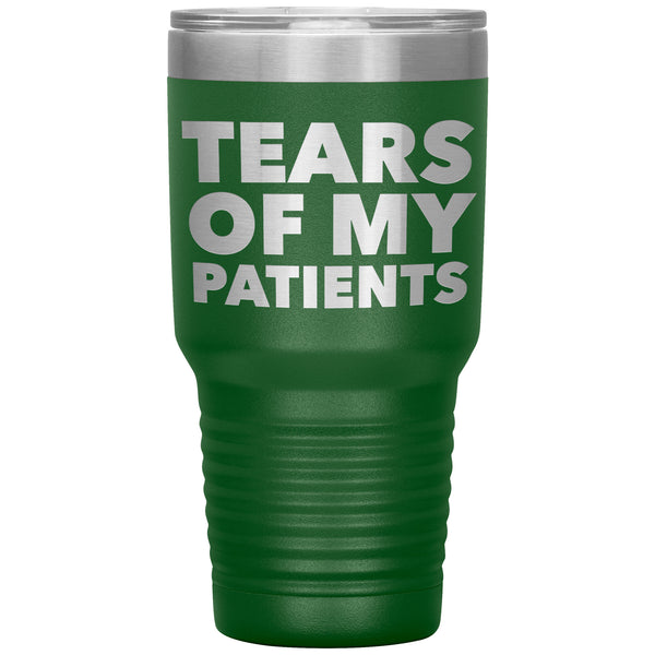 Funny Doctor Nurse PhD Physical Therapist Chiropractor Gifts Tears of My Patients Tumbler Mug Insulated Travel Cup 30oz BPA Free