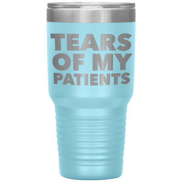 Funny Doctor Nurse PhD Physical Therapist Chiropractor Gifts Tears of My Patients Tumbler Mug Insulated Travel Cup 30oz BPA Free
