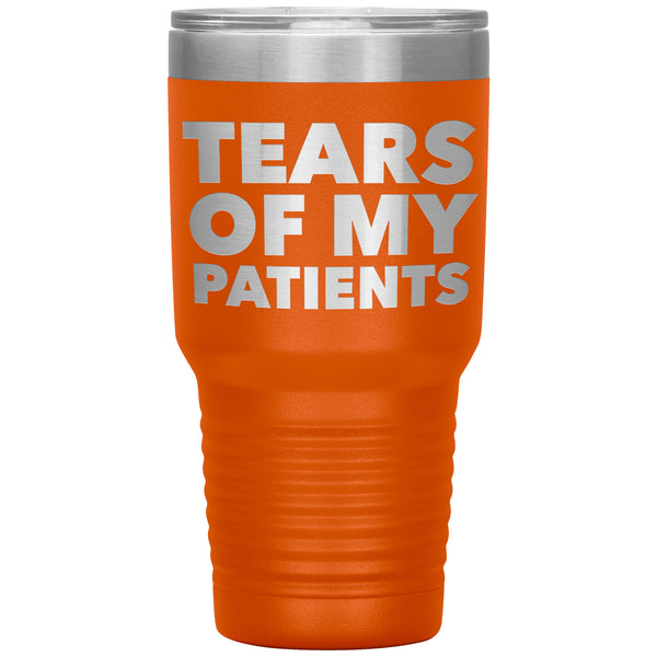 Funny Doctor Nurse PhD Physical Therapist Chiropractor Gifts Tears of My Patients Tumbler Mug Insulated Travel Cup 30oz BPA Free