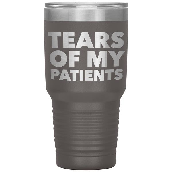 Funny Doctor Nurse PhD Physical Therapist Chiropractor Gifts Tears of My Patients Tumbler Mug Insulated Travel Cup 30oz BPA Free