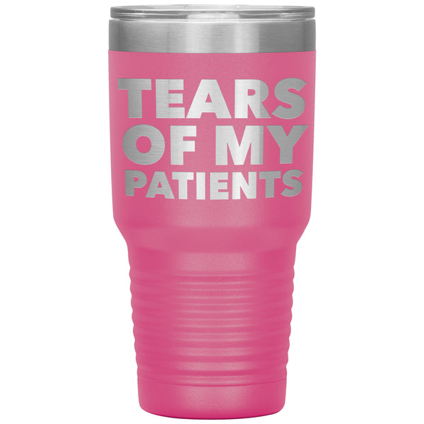 Funny Doctor Nurse PhD Physical Therapist Chiropractor Gifts Tears of My Patients Tumbler Mug Insulated Travel Cup 30oz BPA Free