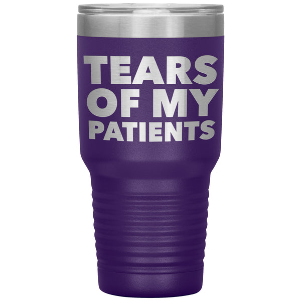 Funny Doctor Nurse PhD Physical Therapist Chiropractor Gifts Tears of My Patients Tumbler Mug Insulated Travel Cup 30oz BPA Free