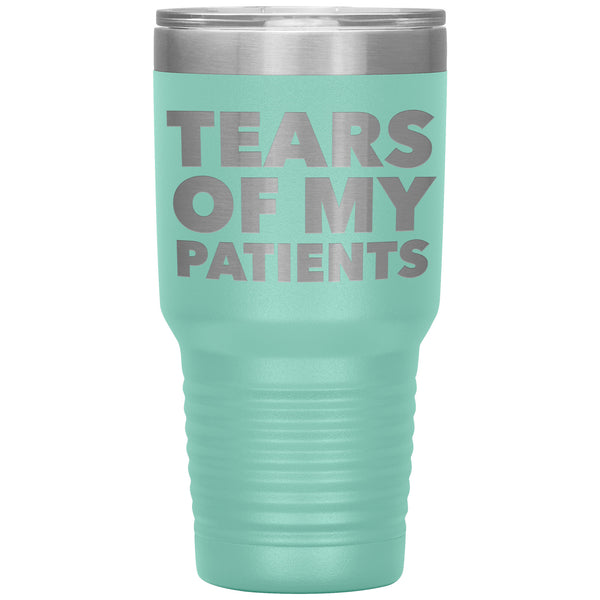 Funny Doctor Nurse PhD Physical Therapist Chiropractor Gifts Tears of My Patients Tumbler Mug Insulated Travel Cup 30oz BPA Free