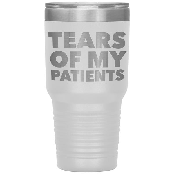 Funny Doctor Nurse PhD Physical Therapist Chiropractor Gifts Tears of My Patients Tumbler Mug Insulated Travel Cup 30oz BPA Free