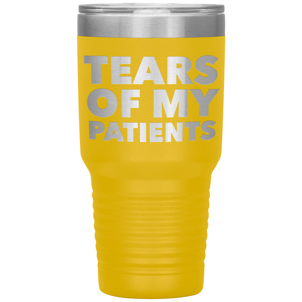 Funny Doctor Nurse PhD Physical Therapist Chiropractor Gifts Tears of My Patients Tumbler Mug Insulated Travel Cup 30oz BPA Free