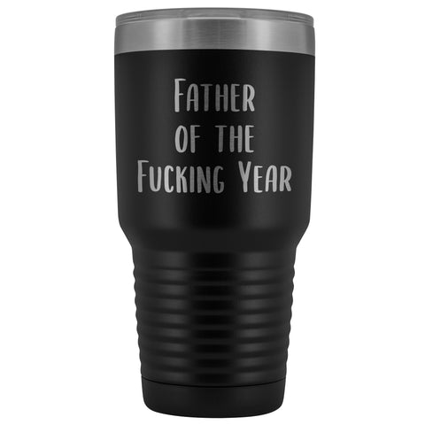 Funny Father's Day Mug Father of the Fucking Year Funny Dad Gifts Rude Dad Gift Idea Mature Profanity Cuss Words Swearing Adult Tumbler Metal Insulated Hot Cold Travel Coffee Cup 30oz BPA Fr