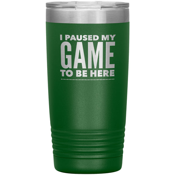 Funny Video Gamer Gifts I Paused My Game to Be Here Tumbler Funny Mug Insulated Hot Cold Travel Coffee Cup 20oz BPA Free