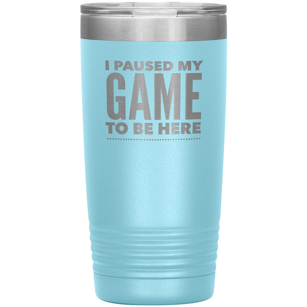Funny Video Gamer Gifts I Paused My Game to Be Here Tumbler Funny Mug Insulated Hot Cold Travel Coffee Cup 20oz BPA Free