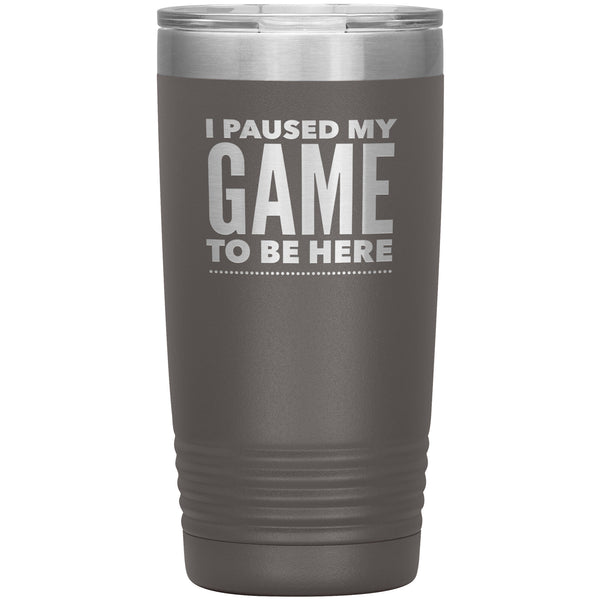 Funny Video Gamer Gifts I Paused My Game to Be Here Tumbler Funny Mug Insulated Hot Cold Travel Coffee Cup 20oz BPA Free