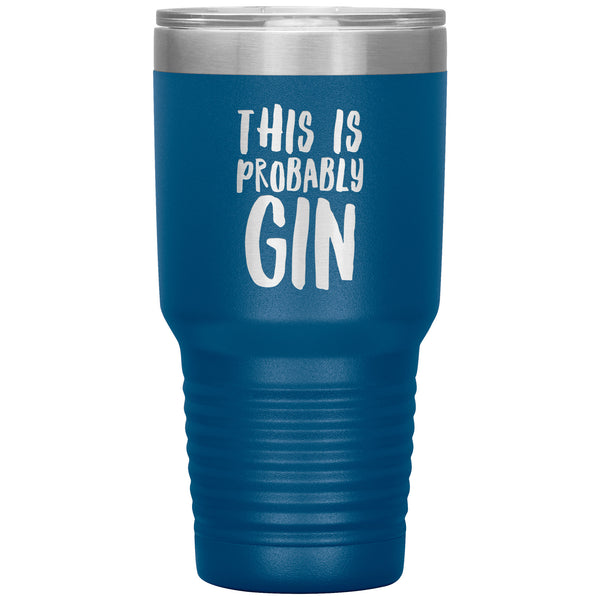 Gin Gift Gin Lover Gifts This is Probably Gin Funny Tumbler This Might Be Gin Insulated Hot Cold Travel Cup 30oz BPA Free