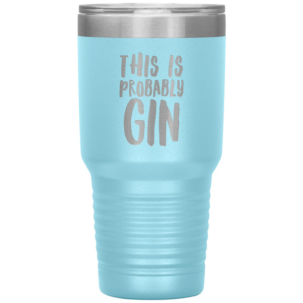 Gin Gift Gin Lover Gifts This is Probably Gin Funny Tumbler This Might Be Gin Insulated Hot Cold Travel Cup 30oz BPA Free