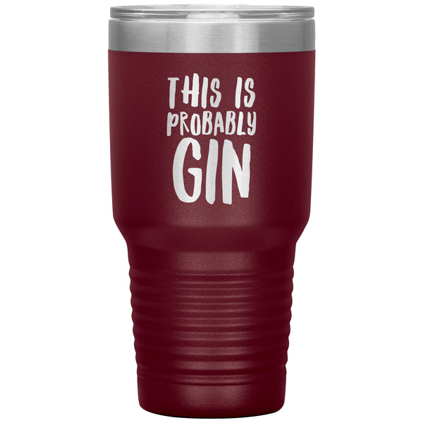 Gin Gift Gin Lover Gifts This is Probably Gin Funny Tumbler This Might Be Gin Insulated Hot Cold Travel Cup 30oz BPA Free