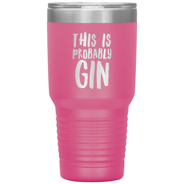 Gin Gift Gin Lover Gifts This is Probably Gin Funny Tumbler This Might Be Gin Insulated Hot Cold Travel Cup 30oz BPA Free