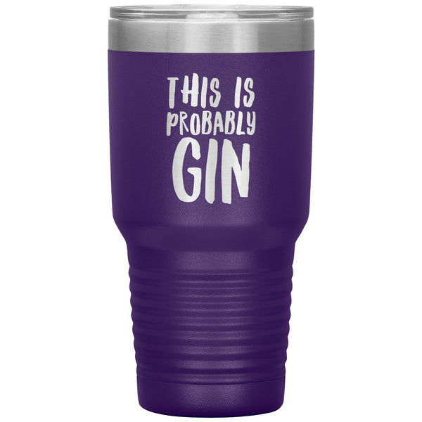 Gin Gift Gin Lover Gifts This is Probably Gin Funny Tumbler This Might Be Gin Insulated Hot Cold Travel Cup 30oz BPA Free