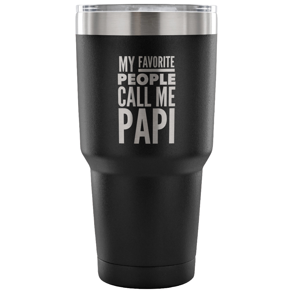 Papi Gifts My Favorite People Call Me Papi Tumbler Metal Mug Double Wa ...