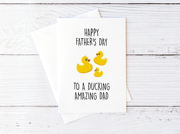 Happy Father's Day To A Ducking Amazing Dad
