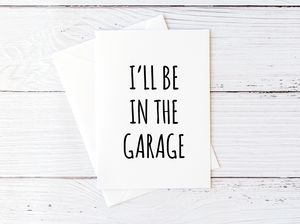 Funny Father's Day Card to Dad From Daughter Card for Dad From Son I'll Be in the Garage Blank Greeting Card Sarcastic Cards