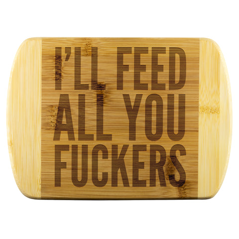 I'll Feed All You Fuckers Cutting Board Bamboo Cutting Board Engraved Wood Chopping Board Funny Father's Day Gift for Dad Gift for Husband