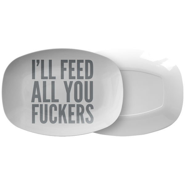I'll Feed All You Fuckers Platter Funny Serving Platter Grilling Gift for Him Fathers Day Gift for Dad