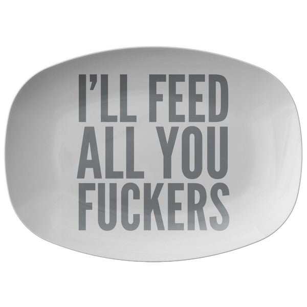 I'll Feed All You Fuckers Platter Funny Serving Platter Grilling Gift for Him Fathers Day Gift for Dad