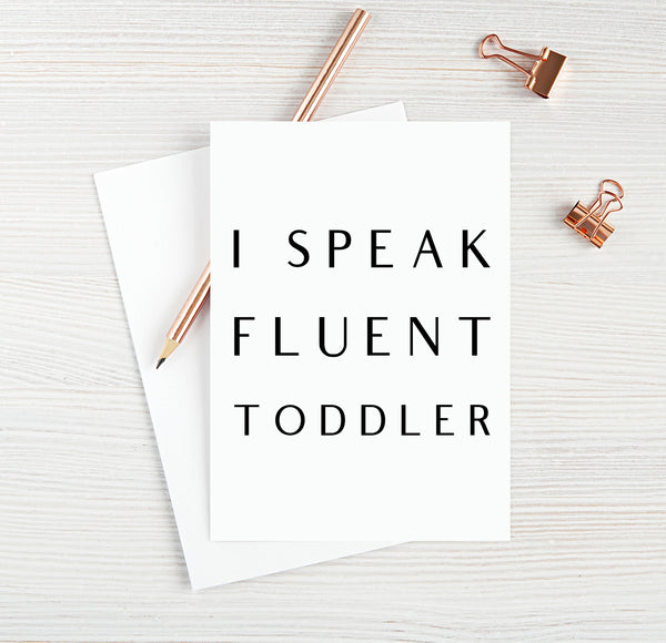 I Speak Fluent Toddler