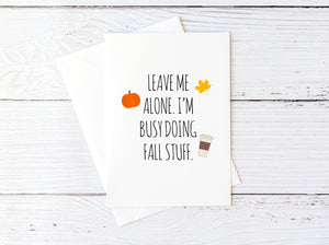 Leave Me Alone I'm Busy Doing Fall Stuff Card