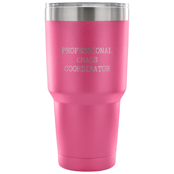 Professional Chaos Coordinator Tumbler Double Wall Vacuum Insulated Hot Cold Metal Mug Travel Coffee Cup 30oz BPA Free-Cute But Rude