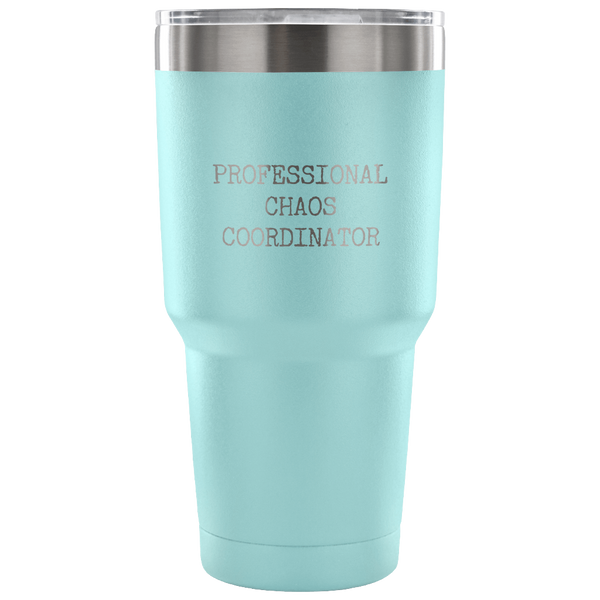Professional Chaos Coordinator Tumbler Double Wall Vacuum Insulated Hot Cold Metal Mug Travel Coffee Cup 30oz BPA Free-Cute But Rude