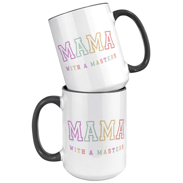 Masters Degree Gift, Masters Graduation, Masters Degree Gifts, Masters Mug, Mother's Day Gift, Mug for Mom, Mama with a Masters Coffee Cup