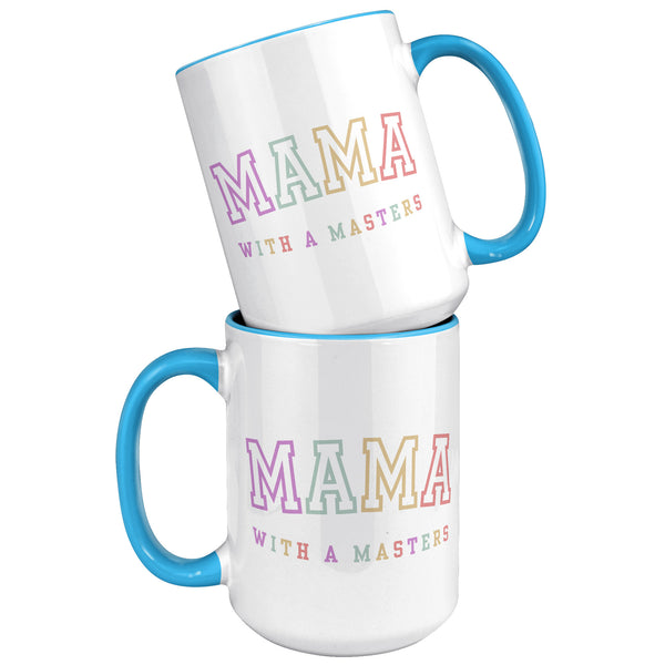 Masters Degree Gift, Masters Graduation, Masters Degree Gifts, Masters Mug, Mother's Day Gift, Mug for Mom, Mama with a Masters Coffee Cup