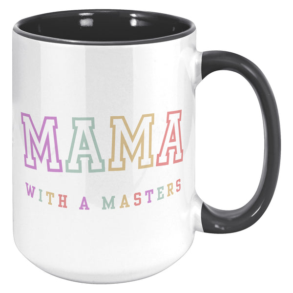 Masters Degree Gift, Masters Graduation, Masters Degree Gifts, Masters Mug, Mother's Day Gift, Mug for Mom, Mama with a Masters Coffee Cup