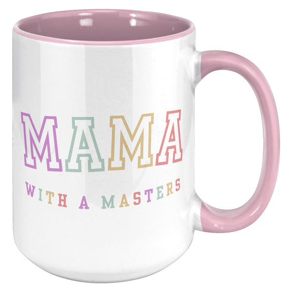 Masters Degree Gift, Masters Graduation, Masters Degree Gifts, Masters Mug, Mother's Day Gift, Mug for Mom, Mama with a Masters Coffee Cup