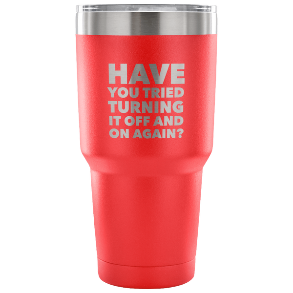 Have You Tried Turning It Off And On Again? Tumbler Metal Mug Double Wall Vacuum Insulated Hot & Cold Travel Cup 30oz BPA Free-Cute But Rude