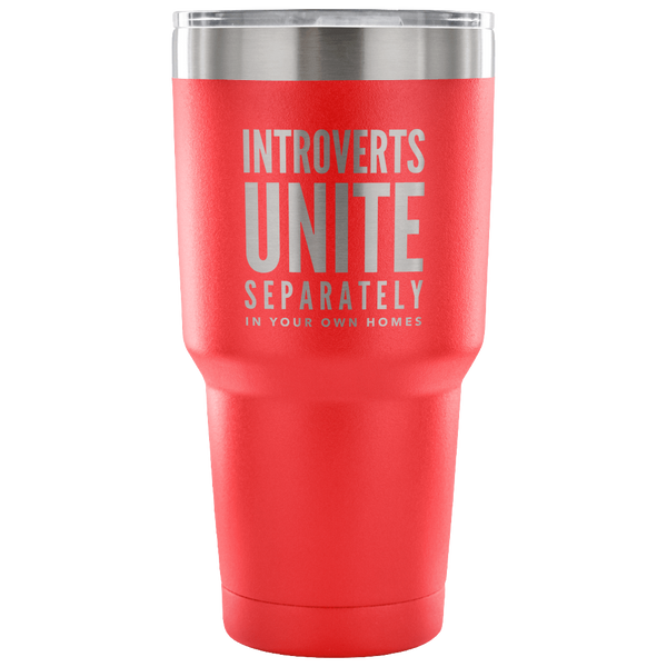 Introverts Unite Separately In Your Own Homes Tumbler Metal Mug Double Wall Vacuum Insulated Hot & Cold Travel Cup 30oz BPA Free-Cute But Rude