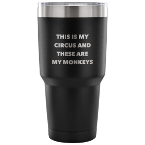 This is My Circus Tumbler Funny Mom Dad Gift Double Wall Vacuum Insulated Hot Cold Mug Travel Coffee Cup 30oz BPA Free-Cute But Rude