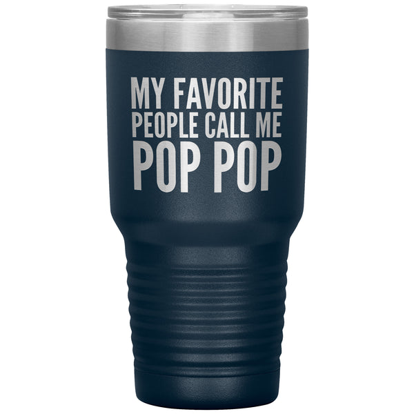 Pop Pop Gifts for Best Pop Pop Ever My Favorite People Call Me Pop Pop Tumbler Metal Christmas Present Mug Hot Cold Travel Cup 30oz BPA Free