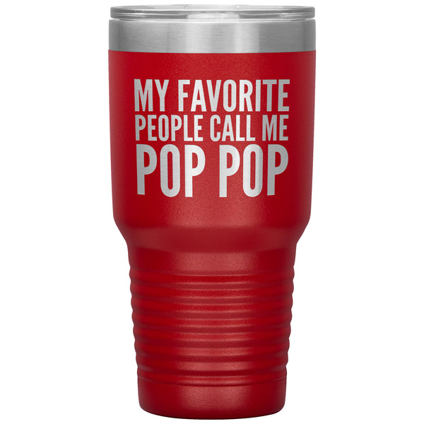 Pop Pop Gifts for Best Pop Pop Ever My Favorite People Call Me Pop Pop Tumbler Metal Christmas Present Mug Hot Cold Travel Cup 30oz BPA Free