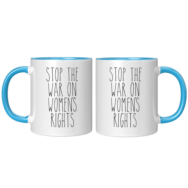 Stop the War on Women's Rights Mug Reproductive Rights Social Justice Feminism Pro Choice Feminist Coffee Cup
