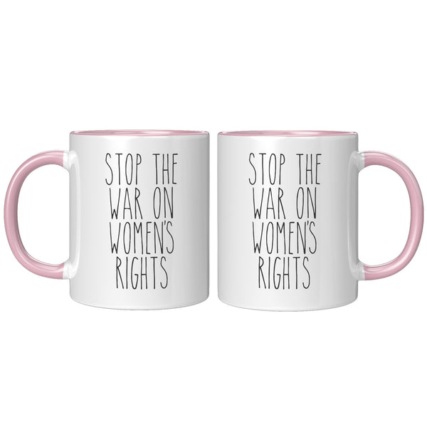 Stop the War on Women's Rights Mug Reproductive Rights Social Justice Feminism Pro Choice Feminist Coffee Cup