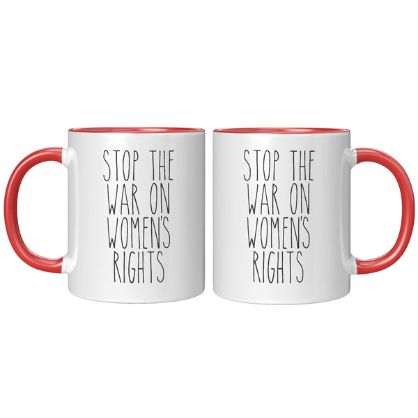Stop the War on Women's Rights Mug Reproductive Rights Social Justice Feminism Pro Choice Feminist Coffee Cup