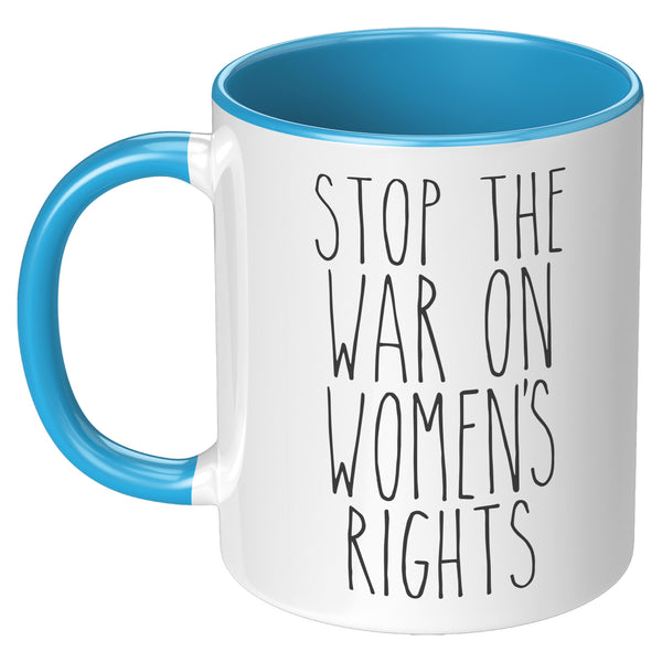 Stop the War on Women's Rights Mug Reproductive Rights Social Justice Feminism Pro Choice Feminist Coffee Cup