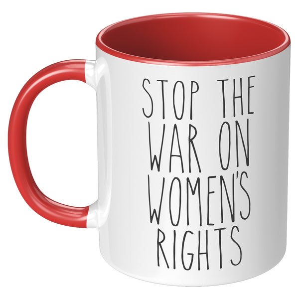 Stop the War on Women's Rights Mug Reproductive Rights Social Justice Feminism Pro Choice Feminist Coffee Cup