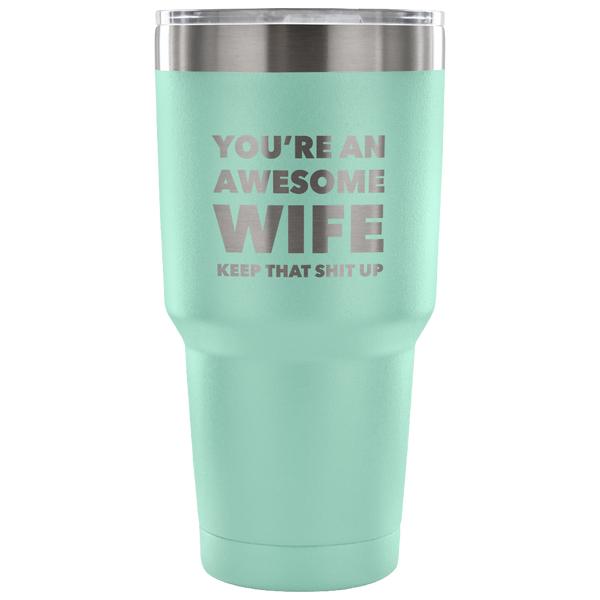 You're an Awesome Wife Funny Double Wall Vacuum Insulated Hot & Cold Travel Cup 30oz BPA Free