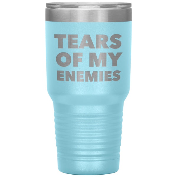 Tears of My Enemies Tumbler Funny Metal Mug Insulated Hot & Cold Travel Cup 30oz BPA Free