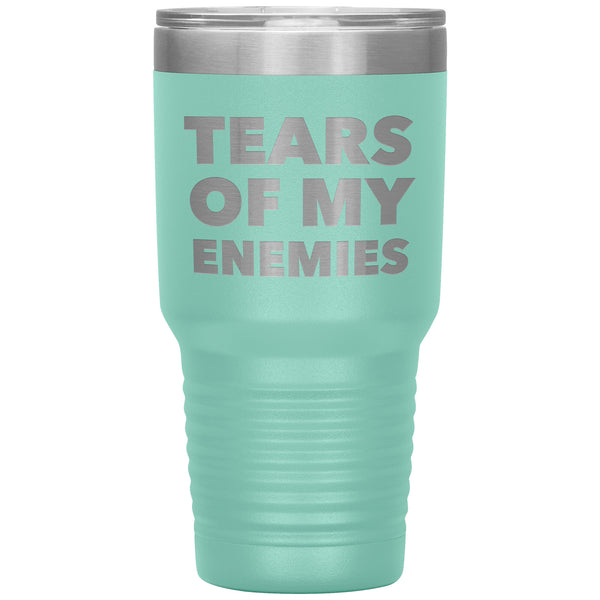 Tears of My Enemies Tumbler Funny Metal Mug Insulated Hot & Cold Travel Cup 30oz BPA Free